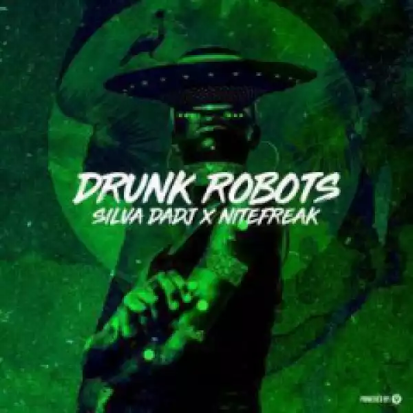 Silva DaDj X Nitefreak - Drunk Robots  (Original Mix)